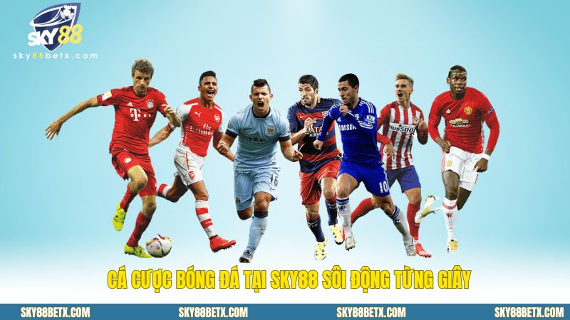 Cá cược bóng đá tại Sky88 sôi động từng giây