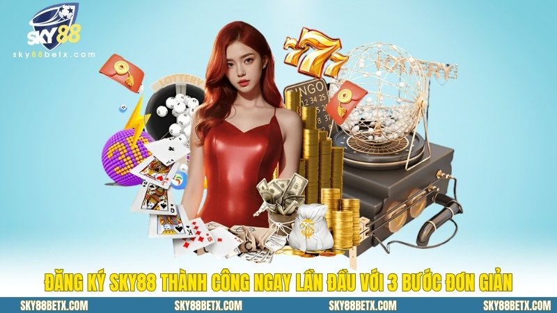 Đăng Ký Sky88 Thành Công Ngay Lần Đầu Với 3 Bước Đơn Giản