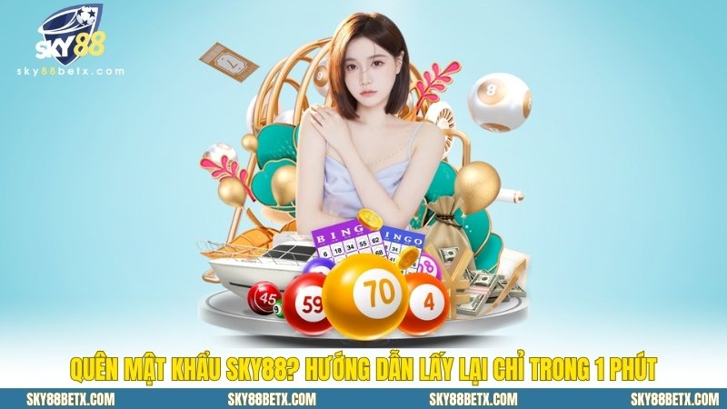 Quên Mật Khẩu Sky88? Hướng Dẫn Khôi Phục Chỉ Trong 1 Phút